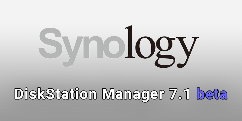 Synology DiskStation Manager 7.1 beta - 1